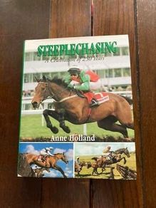 Steeplechasing A Celebration of 250 years by Anne Holland hardback