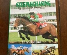 Steeplechasing A Celebration of 250 years by Anne Holland hardback