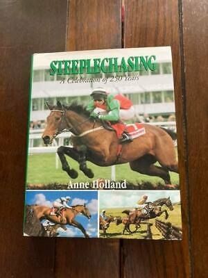 Steeplechasing A Celebration of 250 years by Anne Holland hardback