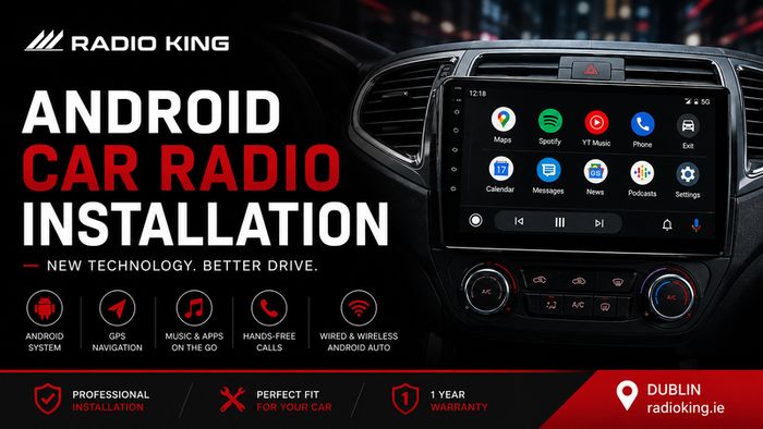 Android Car Radio Installation Dublin | Professional Android Head Unit Fitting