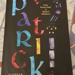 Patrick: From Patron Saint To Modern Influencer by Alannah Hopkin