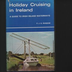 Holiday Cruising in Ireland. A Guide To Irish Inland Waterways. P.J.G. Ransom