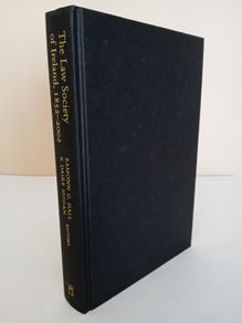 The Law Society of Ireland, 1852-2002: Portrait of a Profession Edited by G. Hall and Daire Hogan (PT161)
