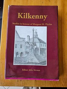 Kilkenny : Studies In Honour Of Margaret M. Phelan by John Kirwan 1997 Ireland. First edition Large volume paperback with dustjacket in good condition.  See photos for same.