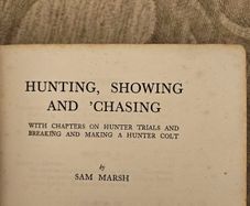 Hunting,showing And Chasing. With Chapters On Hunting Trials And Breaking And Making A Hunter Colt. By Sam Marsh. Hardback In Fair Condition. See Photos For Same.