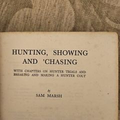 Hunting,showing And Chasing. With Chapters On Hunting Trials And Breaking And Making A Hunter Colt. By Sam Marsh. Hardback In Fair Condition. See Photos For Same.