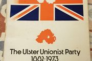 The Ulster Unionist Party 1882-1973: Its Development and Organisation by John F. Harbison