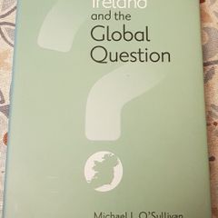 Ireland And The Global Question by Michael J. O'Sullivan