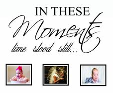 In these moment time stood still wall decal