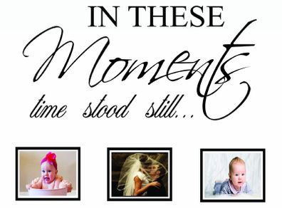 In these moment time stood still wall decal