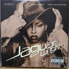 Jaguar Wright. Denials Delusions And Decisions.