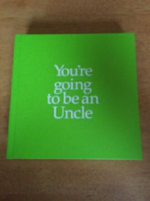 You're going to be an uncle