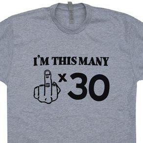 I'm this many old funny 30 birthday t-shirt funny birthday gift present tee top