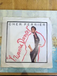 Cher Perrier I Wanna Dance 7 inch single
