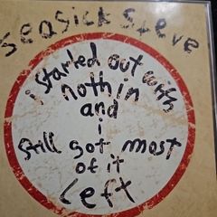 Seasick Steve - I Started Out With Nothin and Still Got Most Of It Left.