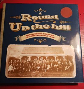 A Round up the Hill/ 100 years of Longford Golf Club/ 1994/ 1st edition
