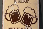 Stay safe drink beer Tin Metal sign
