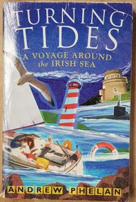 Turning Tides: A Voyage Around The Irish Sea by Andrew Phelan
