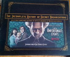 The Incomplete History Of Secret Organizations. An utterly Unreliable Account of Netflix's A Series of Unfortunate Events.