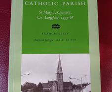 Window on a Catholic Parish/ St. Mary's Granard, Co. Longford, 1933- 68 / Francis Kelly/ Irish Academic Press/1996