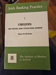 Irish Banking Practice. Cheques.  The Paying And Collecting Banker. By James R. Mccann. 1977 Paperback In Good Condition. See Photos For Same.