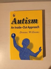 Autism - An Inside-Out Approach by Donna Williams