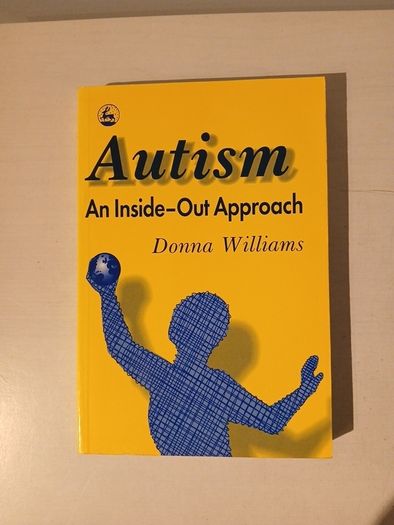 Autism - An Inside-Out Approach by Donna Williams