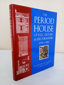 The Period House: Style, Detail and Decoration, 1774 to 1914 by Richard Russell Lawrence and Teresa Chris (PT50)