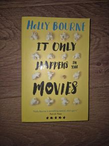 It Only Happens in the Movies by Holly Bourne