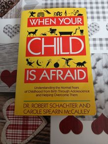 When Your Child is Afraid Robert Schachter and Carole Spearin McCauley Parenting Self Help Psychology