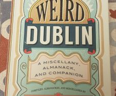 Weird Dublin: A Miscellany, Almanac and Companion by Reggie Chamberlain King
