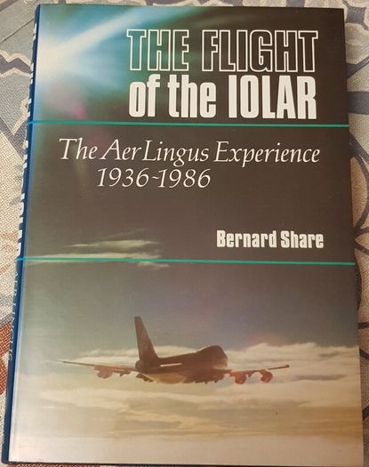 The Flight Of The Iolar: The Aer Lingus Experience 1936-1986 by Bernard Share