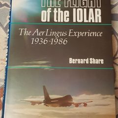 The Flight Of The Iolar: The Aer Lingus Experience 1936-1986 by Bernard Share
