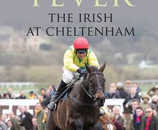 Festival Fever The Irish at Cheltenham By Anne Holland - Horse Racing