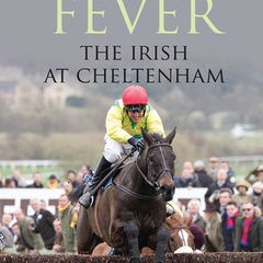 Festival Fever The Irish at Cheltenham By Anne Holland - Horse Racing