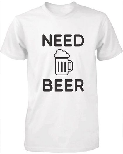 Need Beer T-shirt tee top shirt