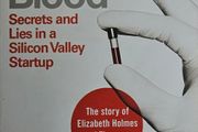 John Carreyrou - Bad Blood: Secrets and Lies in a Silicon Valley Startup