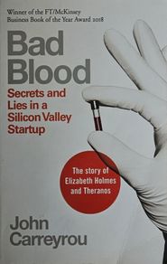 John Carreyrou - Bad Blood: Secrets and Lies in a Silicon Valley Startup