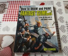How To Draw and Paint Fantasy Combat: A Step by Step Guide to Epic Combat Scenes Mark Stawicki