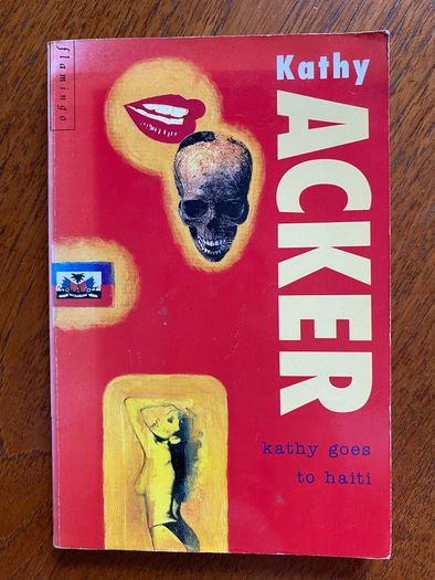 Kathy Acker - Kathy goes to Haiti