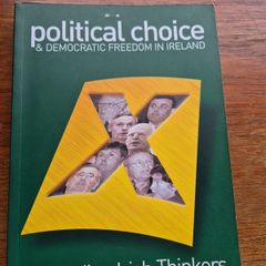 Political Choice & Democratic Freedom in Ireland 40 leading Irish Thinkers Joe Mulholland