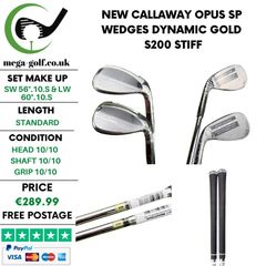 New Callaway Opus SP Wedges Sw 56.10.S & Lw 60.10.S / Dynamic Gold S200 Stiff