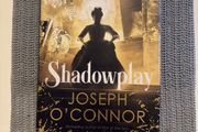 Shadowplay - Joseph O'Connor - SIGNED. Hardcover. With Dust Jacket.