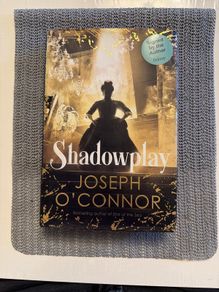 Shadowplay - Joseph O'Connor - SIGNED. Hardcover. With Dust Jacket.