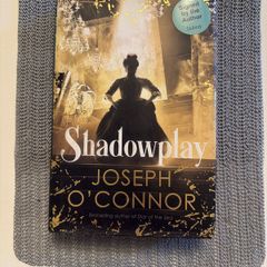 Shadowplay - Joseph O'Connor - SIGNED. Hardcover. With Dust Jacket.