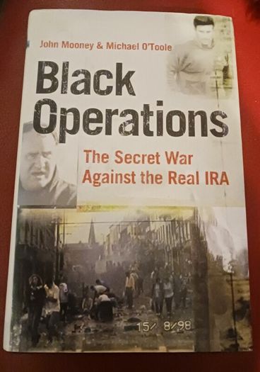 Black Operations / The Secret War Against the Real IRA / John Mooney & Michael O' Toole / 1st edition /2003