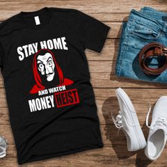 Stay home and watch money heist t-shirt