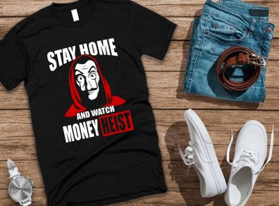 Stay home and watch money heist t-shirt
