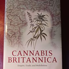 Cannabis Britannica / Empire,Trade & Prohibition, 1800 - 1928 / James H. Mills / Oxford University Press/ 1st edition, / 2003