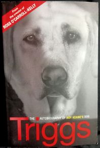 Triggs: The Autobiography of Roy Keane's Dog by Triggs - Large Paperback